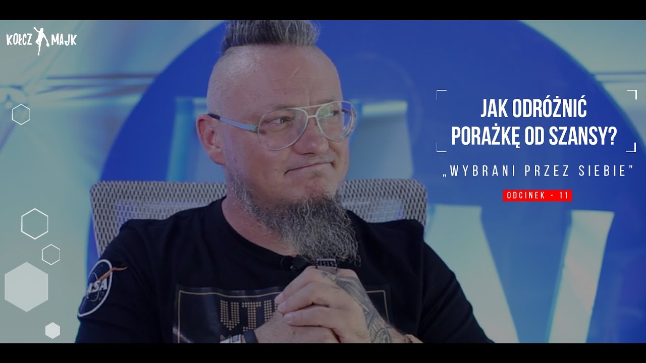 Potrafisz odróżnić porażkę od szansy?  - 11 odcinek [Wybrani Przez Siebie]