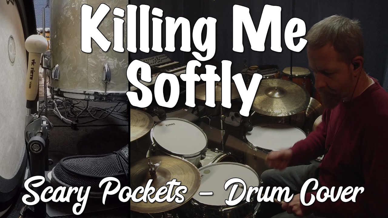 Killing Me Softly - Drum Cover (Scary Pockets Version)
