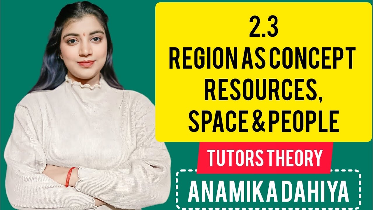 2.3Region as Concept: Resources,Space & People #tutorstheory #socialstudies #deled #region #anamika