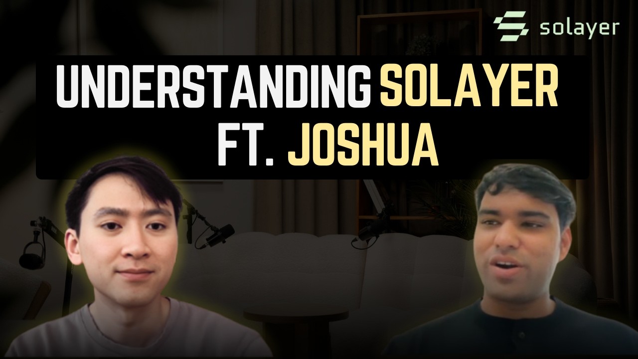 Understanding Solayer ft Joshua, CPO Solayer Labs