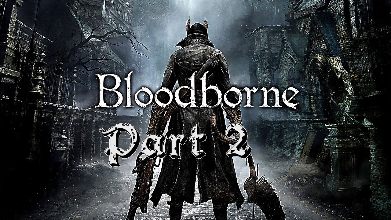 LET'S PLAY - BLOODBORNE (PART 2) SEWERS!