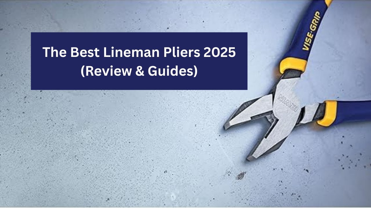 The Best Lineman Pliers 2025 (Review & Guides)