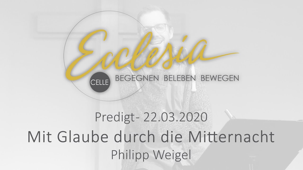 Predigt | 22.03.2020 | Mit Glaube durch die Mitternacht | Philipp Weigel