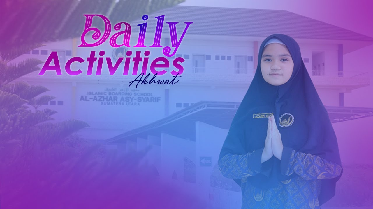DAILY ACTIVITIES  |  SISWI AL-AZHAR ASY-SYARIF SUMATERA UTARA