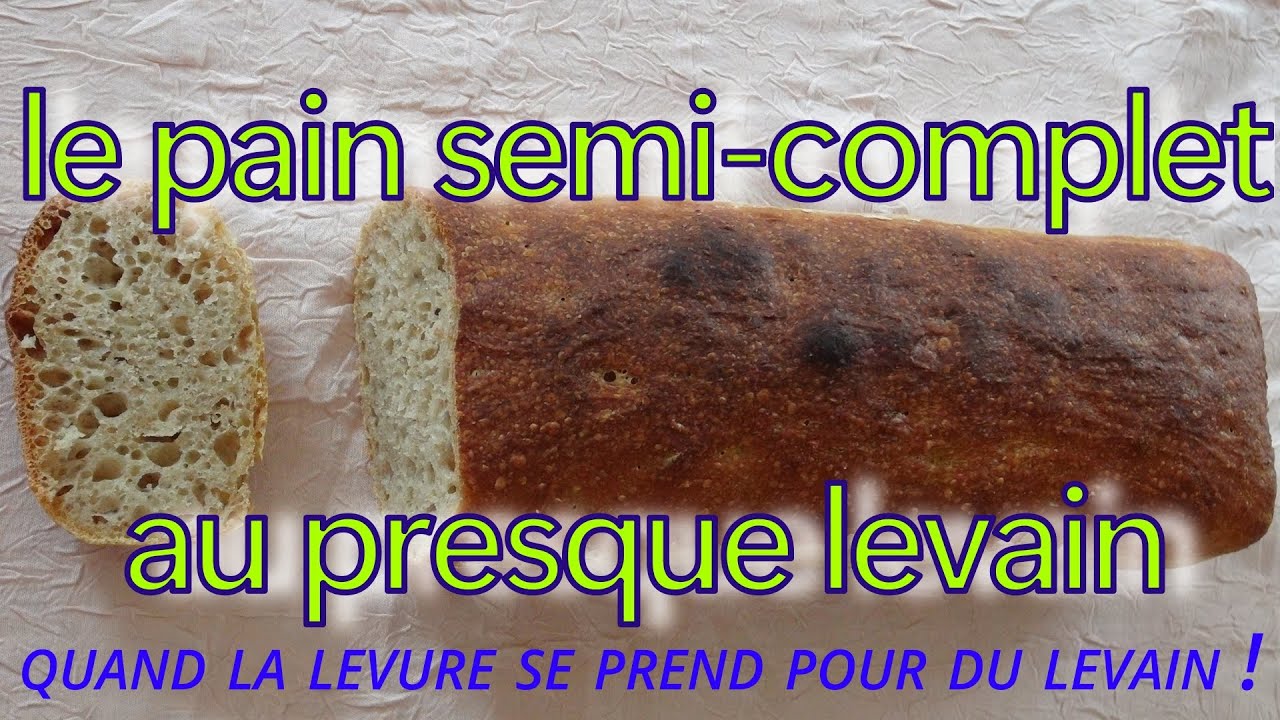 Le pain semi-complet au presque levain ou quand la levure se prend pour du levain.