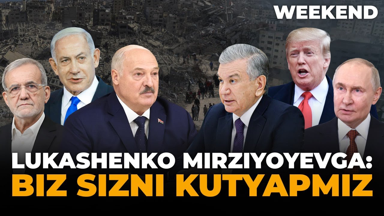 ARQONNI UZUN TASHLAGAN O'ZBEKISTON, XITOYGA YUZLANAYOTGAN ERON, SHHTDAGI BO'LINISH – WEEKEND