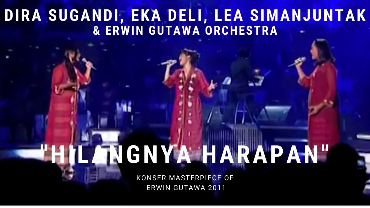 Dira Sugandi, Eka Deli, Lea Simanjuntak - Hilangnya Harapan (Konser 'Masterpiece of Erwin Gutawa')