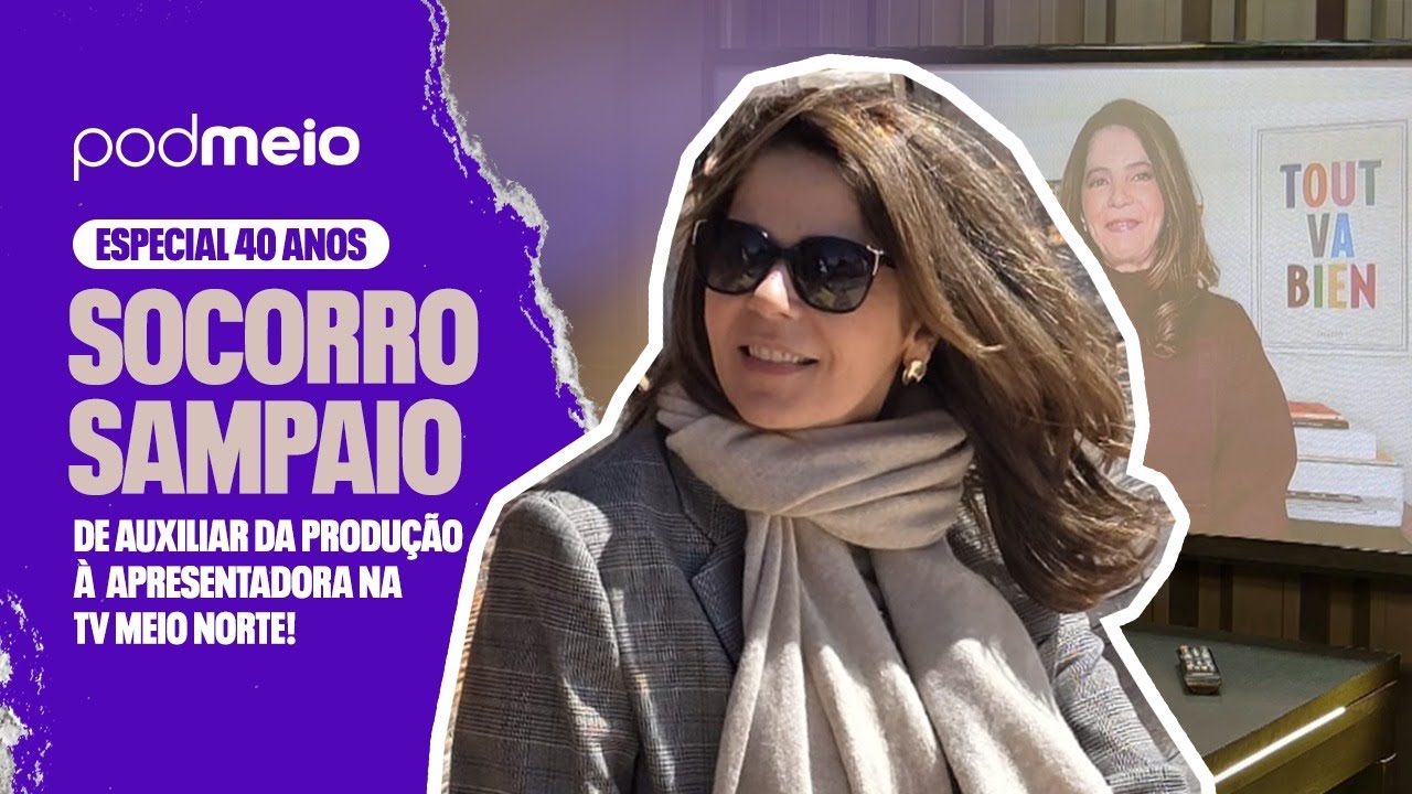 Podmeio | De auxiliar da produ&ccedil;&atilde;o &agrave; apresentadora: Jornalista Socorro Sampaio na TV Meio!