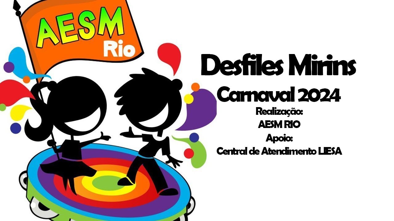 Desfiles Mirins 2024 - Realiza&ccedil;&atilde;o AESM RIO apoio: Central de Atendimento LIESA