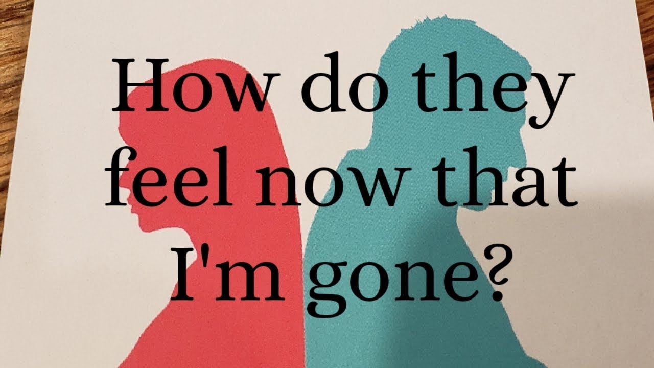 Pick a Card: How do they feel now that I'm gone?