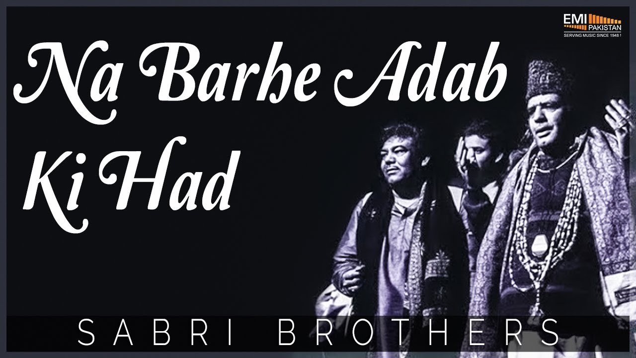 Na Barhe Adab Ki Had | Sabri Brothers | EMI Pakistan Spiritual