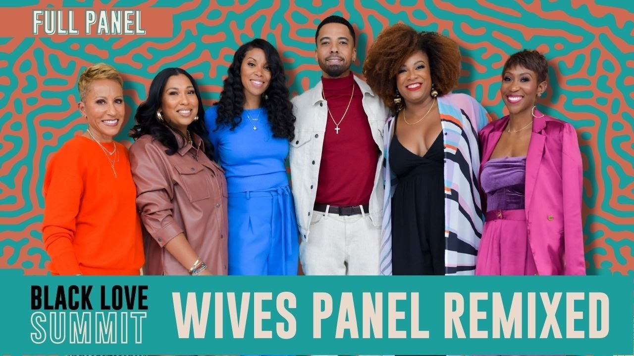 Wives Panel Remixed! | Black Love Summit 2022