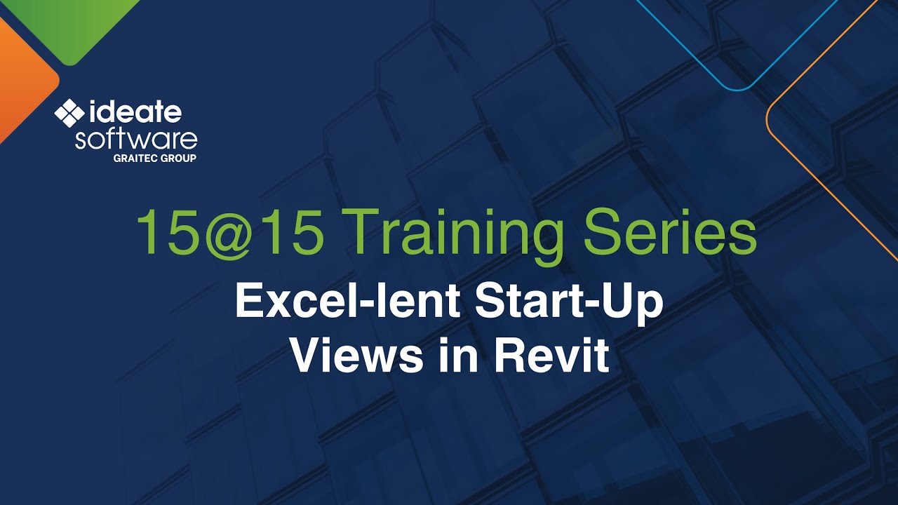15@15: Excel-lent Start Up Views in Revit