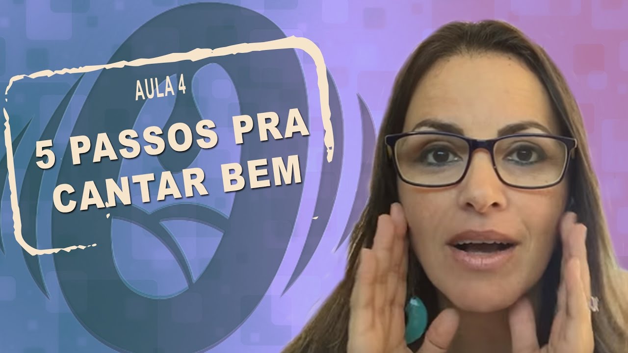 Aula de canto - 5 PASSOS PRA CANTAR BEM - aula 4