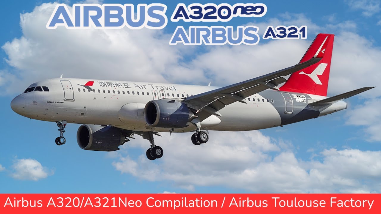 AIRBUS A320NEO & A321Neo Compilation, Airbus Toulouse Factory & Flight test (2025)