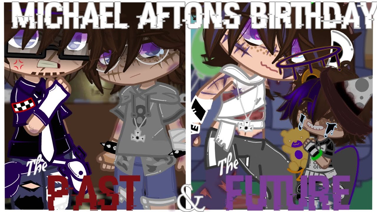 Michael Afton's Birthday. |The Past & The Future |Afton Family| {Gacha Club} |FNaFxGC|