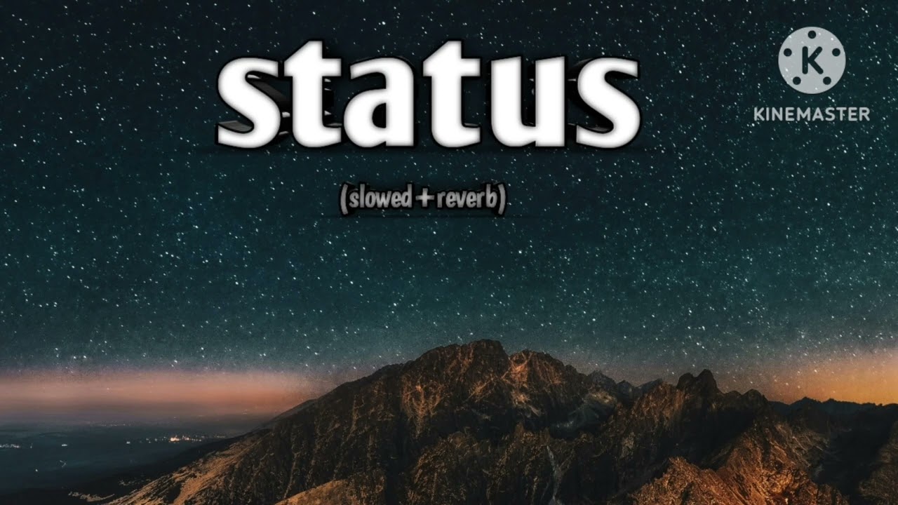 Status song slowed+reverb 