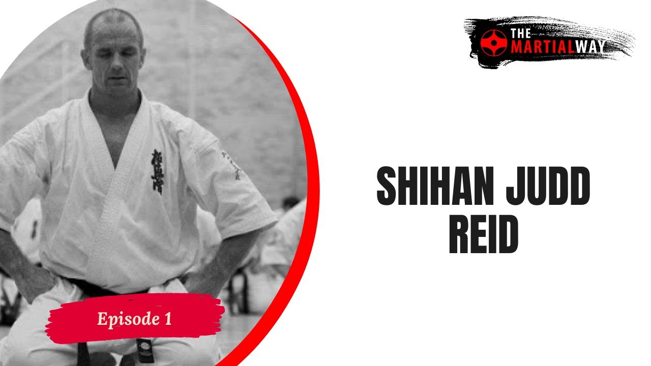 The Martial Way Ep.  1 - Shihan Judd Reid