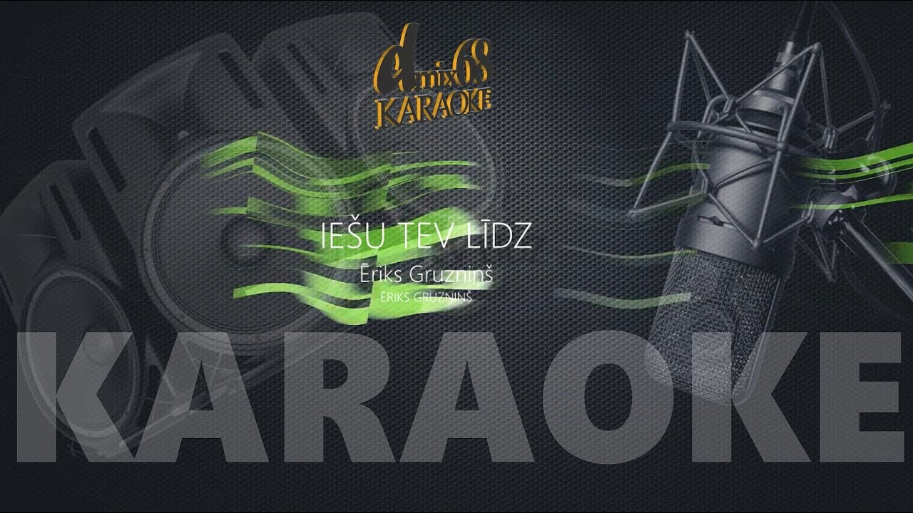 Iešu tev līdz, Ēriks Gruzniņš (karaoke)