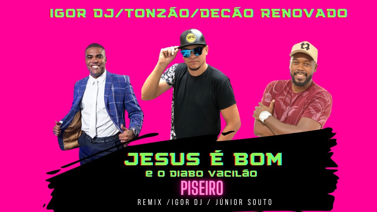PISEIRO 2022 - JESUS E BOM EO DIABO VACIL&Atilde;O - #TONZAO #DECAORENOVADO #IGOR DJ  #GOSPEL