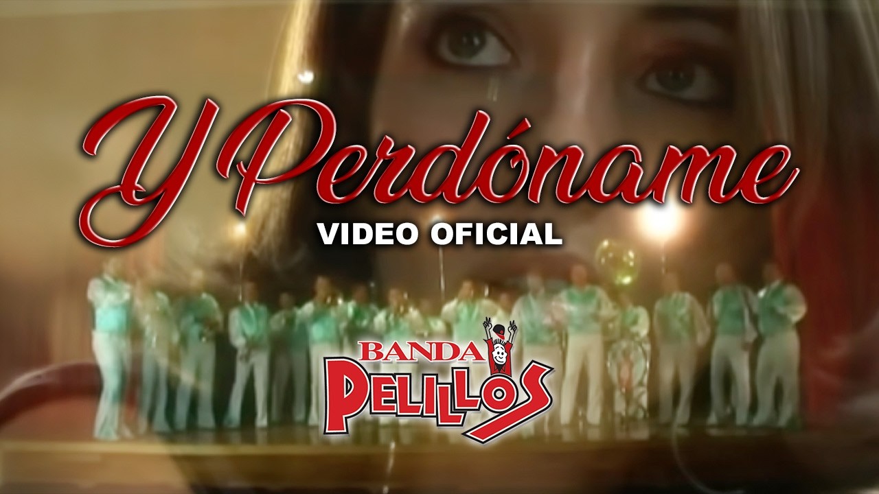 Y PERDONAME - BANDA PELILLOS (VIDEO OFICIAL)