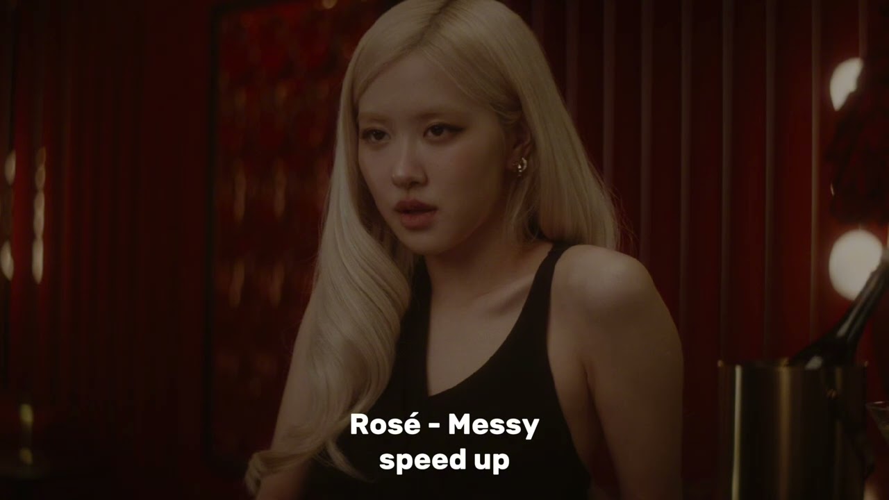 ❤︎ ROSÉ - Messy (speed up) [lyrics in description]