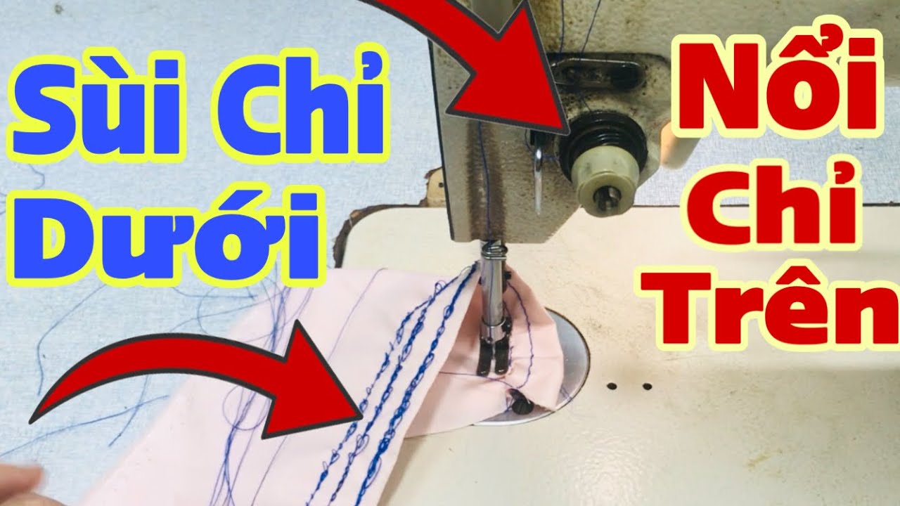 Sùi chỉ dưới nổi chỉ trên - bạn xem xong video  đảm bảo bạn sẽ chỉnh được ( bài 17 )