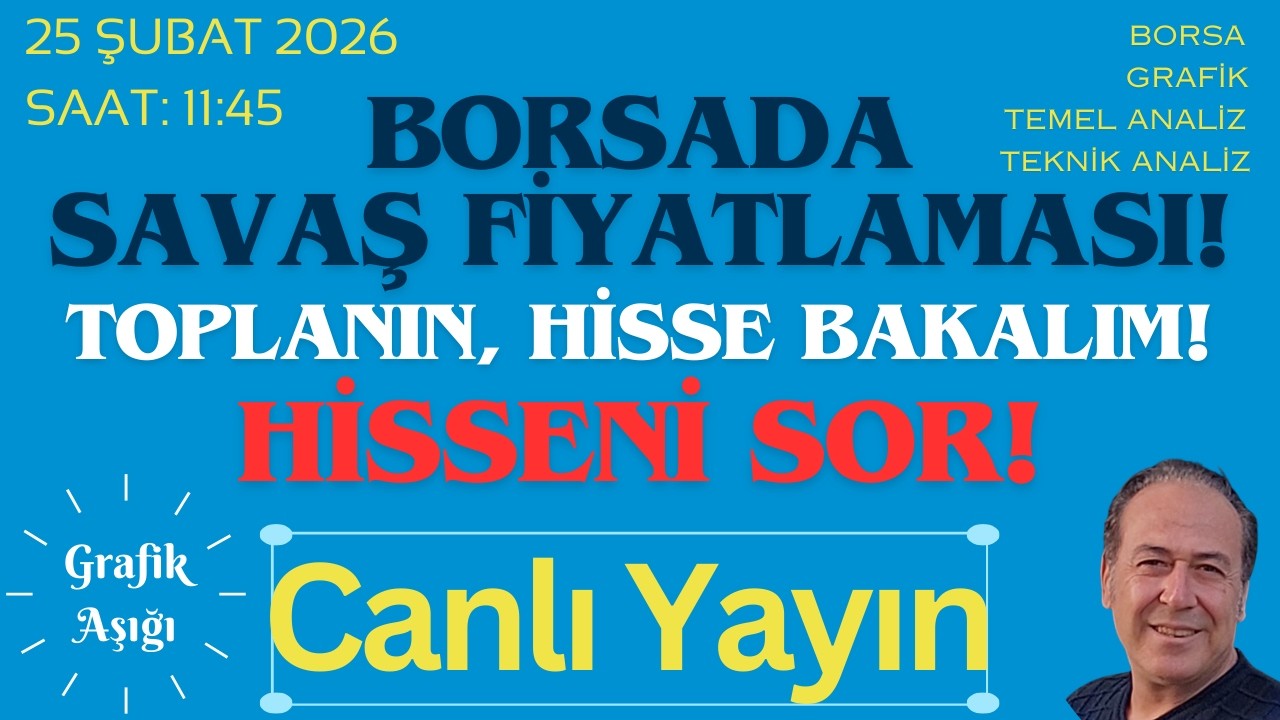 BORSADA SAVAŞ FİYATLAMASI! TOPLANIN HİSSE BAKALIM! CANLI YAYIN - HİSSENİ SOR - 25 ŞUBAT 2026 - 11:45
