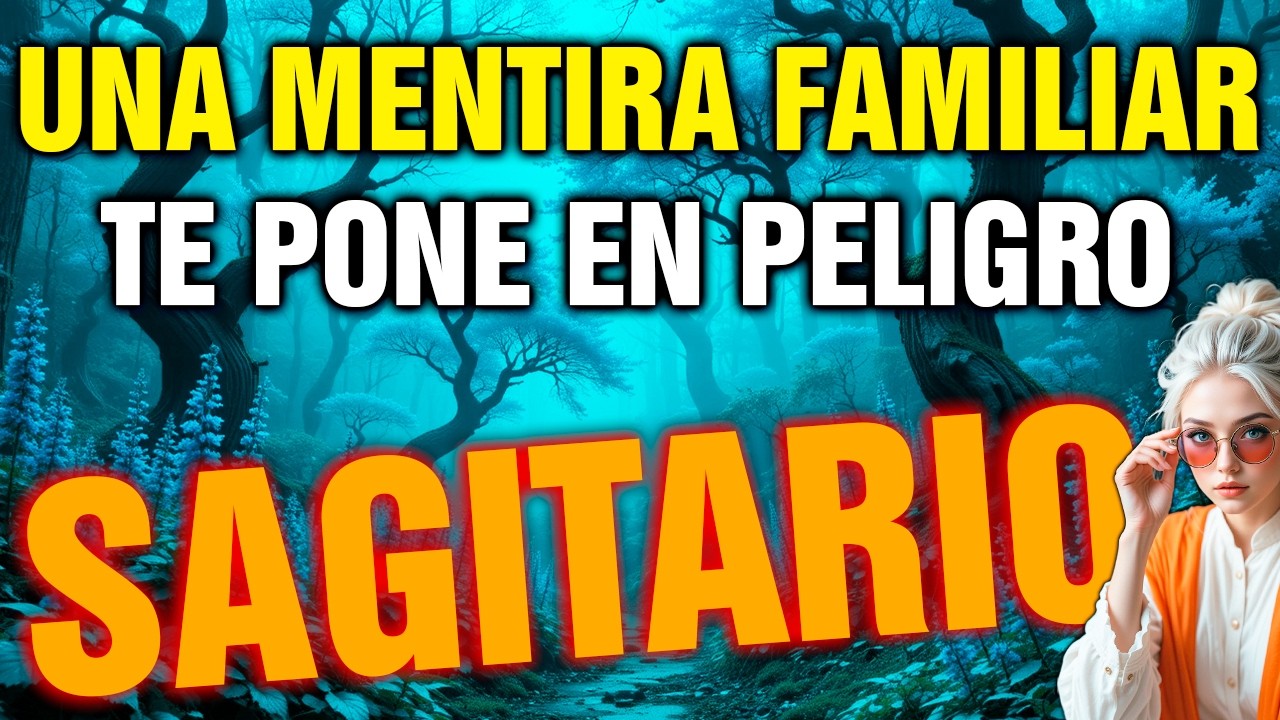 sagitario 😨 ¡CUIDADO! alguien de tu FAMILIA MIENTE y TÚ ESTÁS EN MEDIO 👀