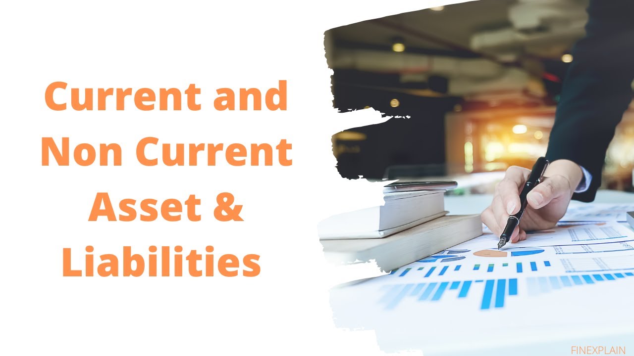 Current and Non Current Assets and Liabilities | Balance sheet | Financial Statements