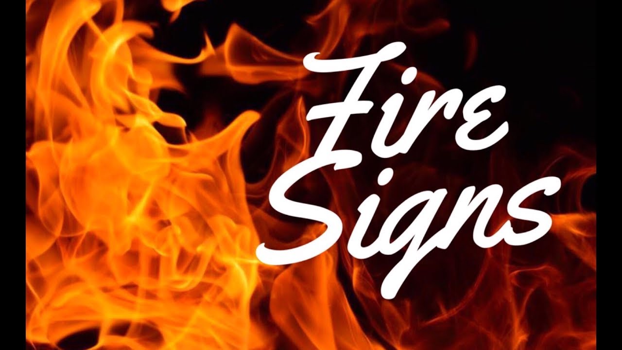 FIRE SIGNS (Aries, Leo & Sagittarius)