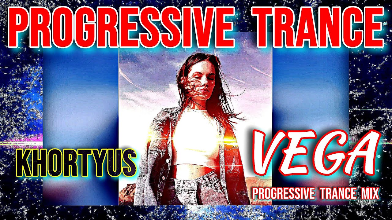 Progressive Trance... KHORTYUS -- Vega  /Progressive Trance Mix/ NEW 2025