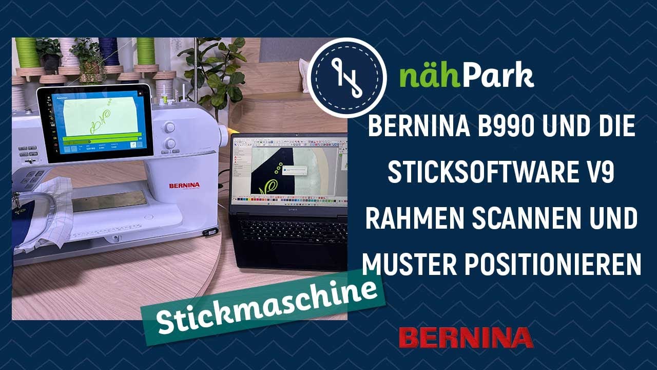 Die BERNINA B990 - und die BERNINA Sticksoftware V9 in Kombination