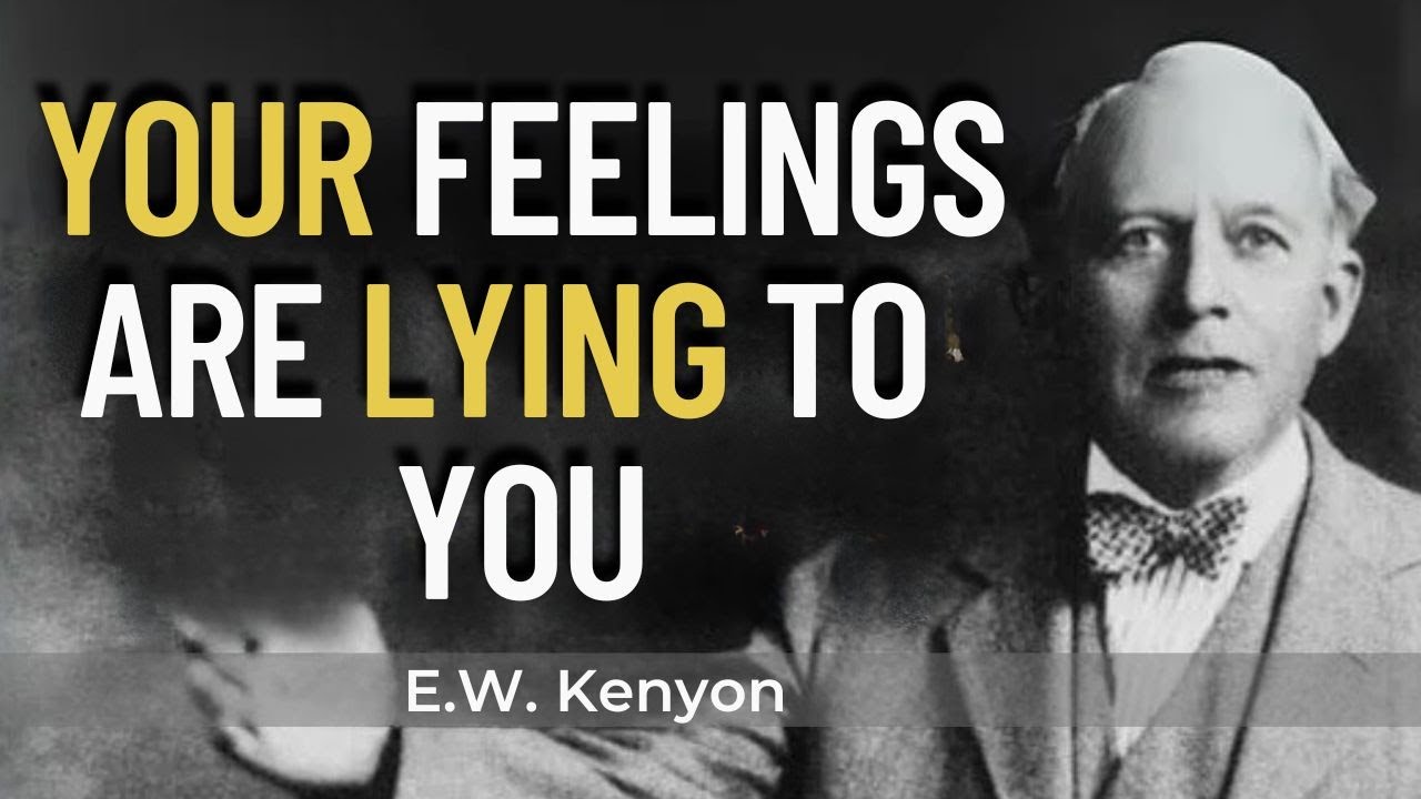 Why Your Feelings Are the Enemy of Your Faith - EW KENYON