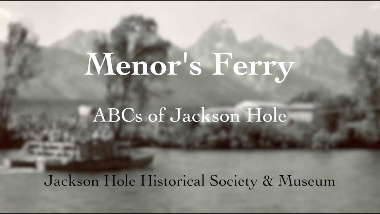 ABCs of Jackson Hole: Menors Ferry