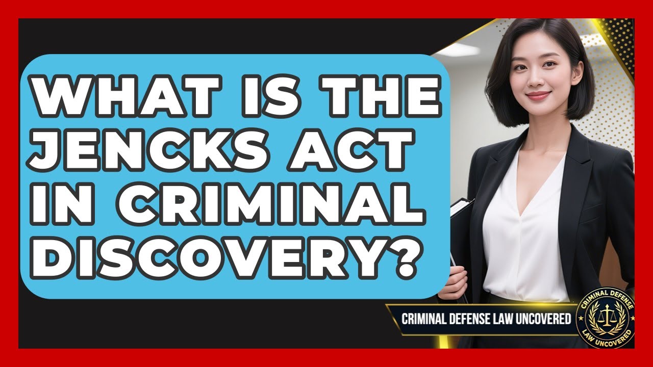 What Is The Jencks Act In Criminal Discovery? - Criminal Defense Law Uncovered
