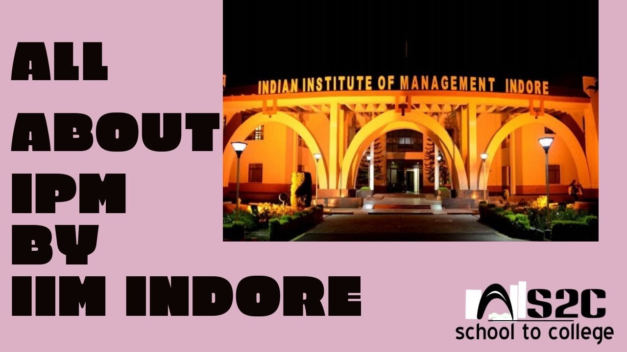 ALL ABOUT IPM IIM INDORE | BY S2C - School to college
