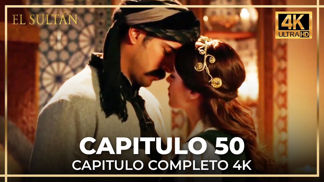 El Sultán | Capitulo 50 Completo (4K)