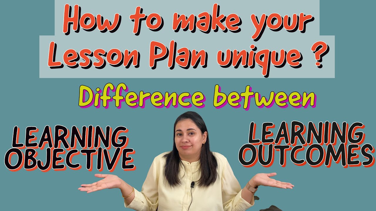 Difference between learning objective and learning outcomes in lesson plan