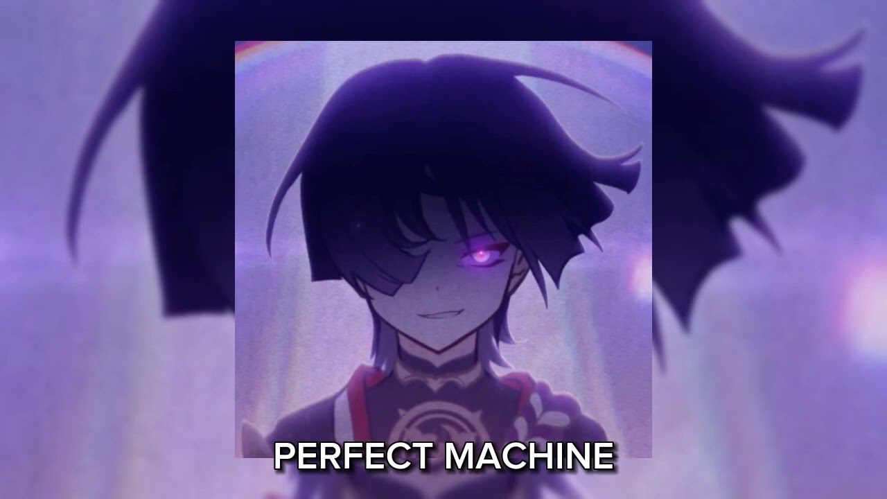 Perfect Machine [sped up]