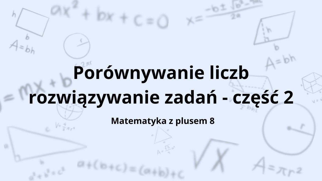 Porównywanie liczb klasa 8 - rozwiązywanie zadań część 2
