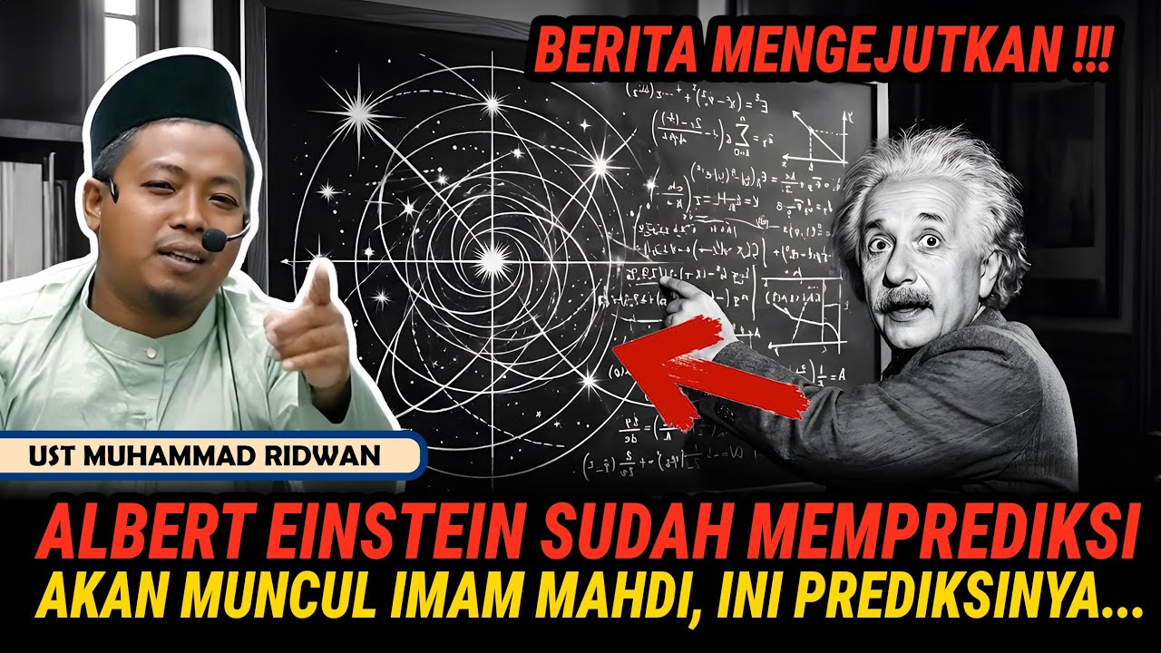 MENGEJUTKAN, ALBERT EINSTEIN PREDIKSI AKAN KEMUNCULAN IMAM MAHDI, INI PREDIKSINYA.. - USTAD M RIDWAN