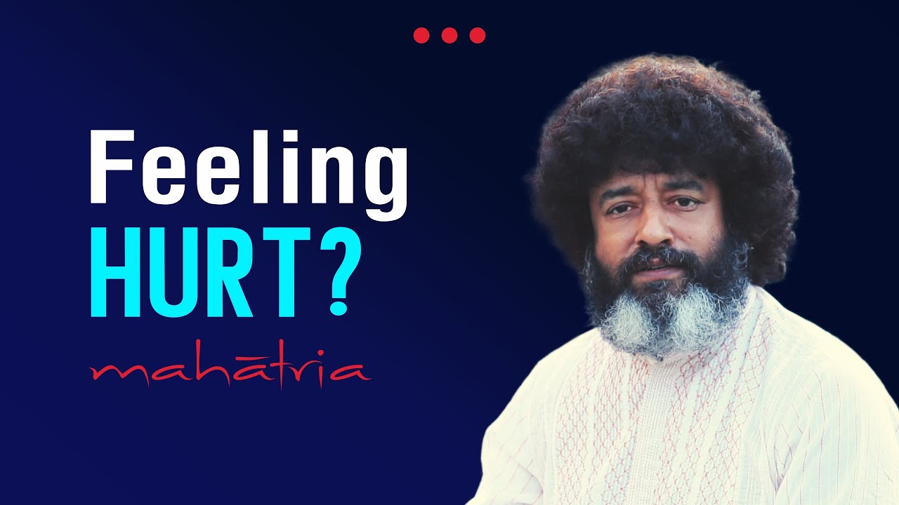 Feeling hurt? | Mahatria advises on Love, Emotions and Relationships