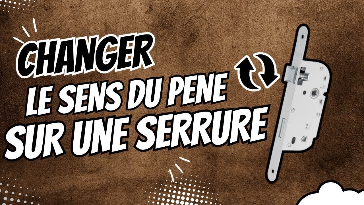 Comment changer le sens/retourner le pêne d'une serrure