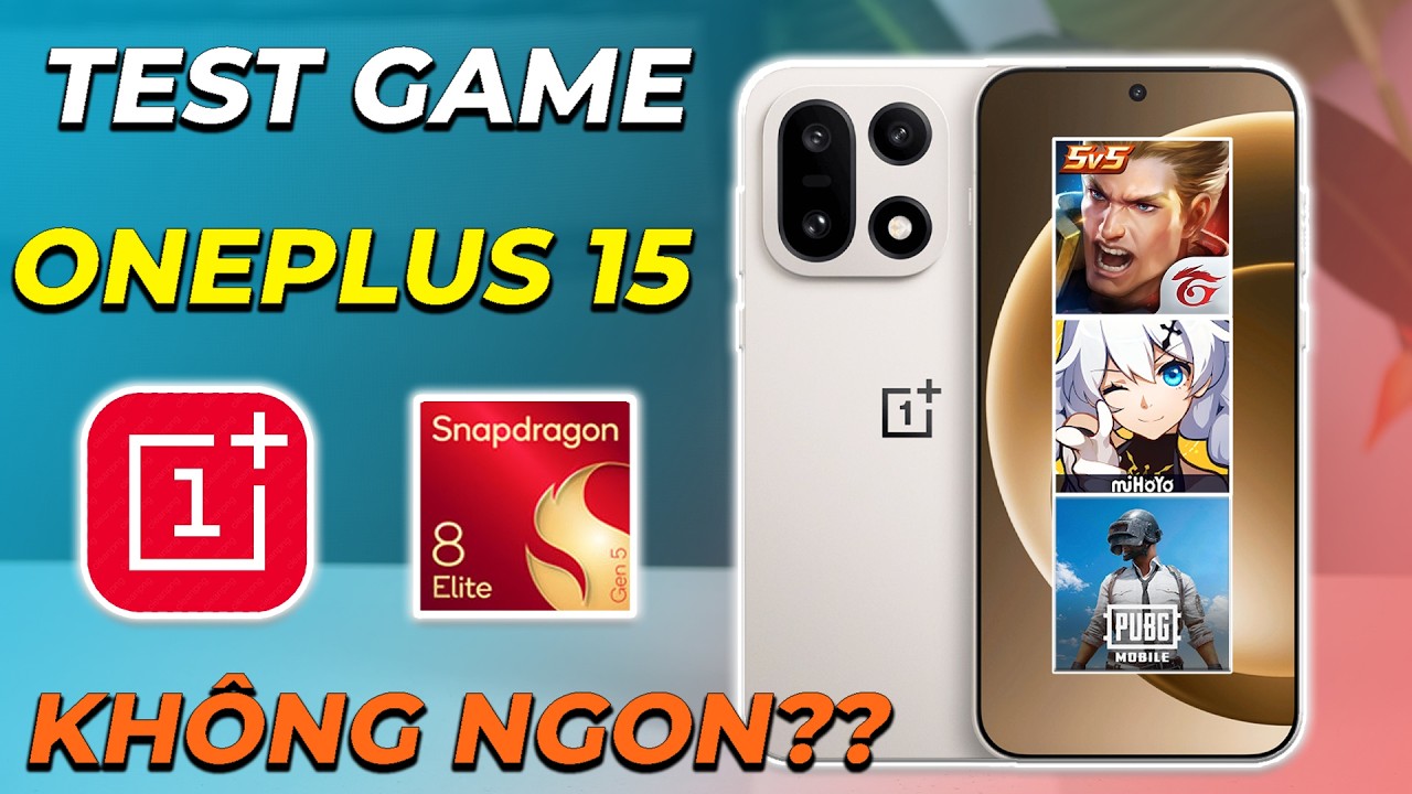 Test game Oneplus 15: Chiến game có ngon? Snapdragon 8 Elite Gen 5, Game 165Hz??...