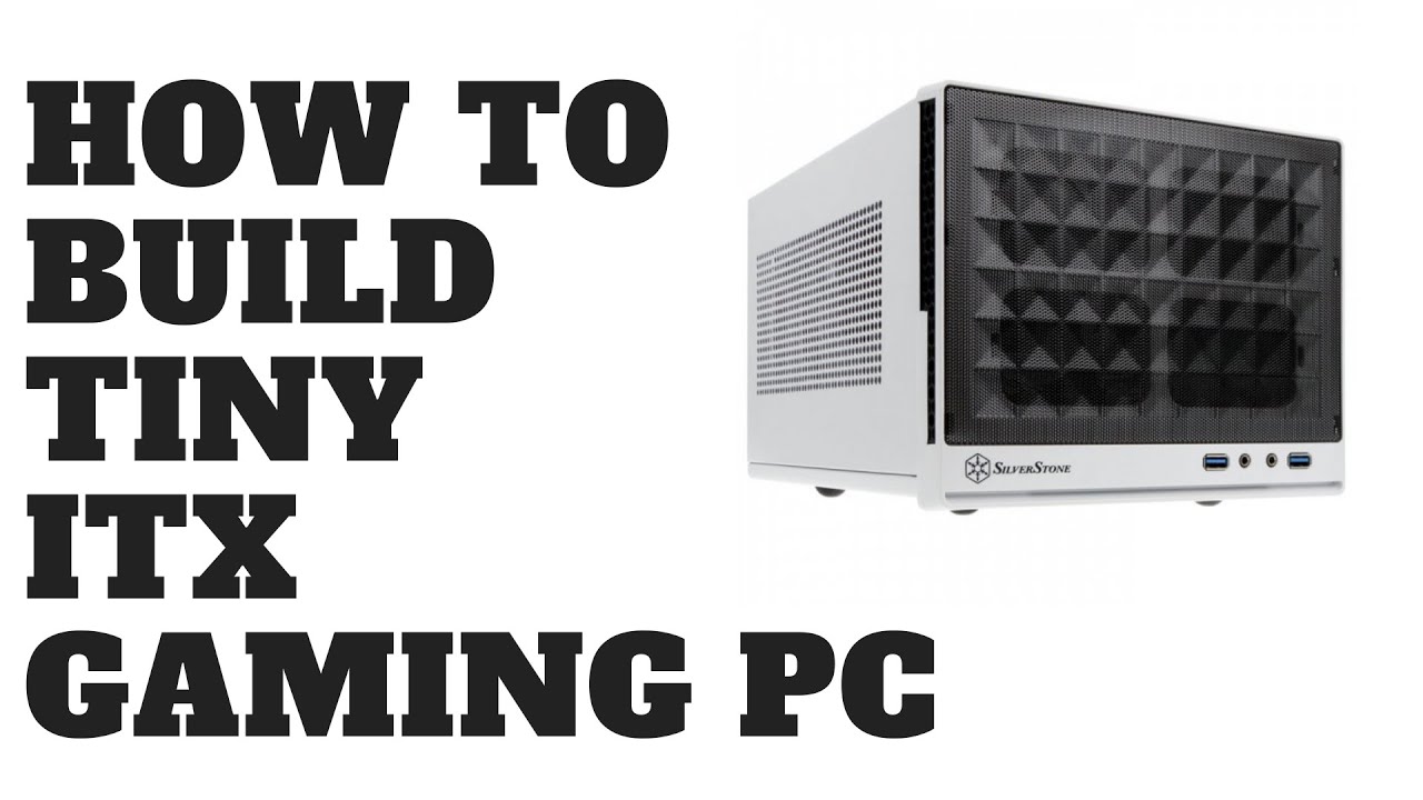 How to Build Tiny ITX Gaming PC