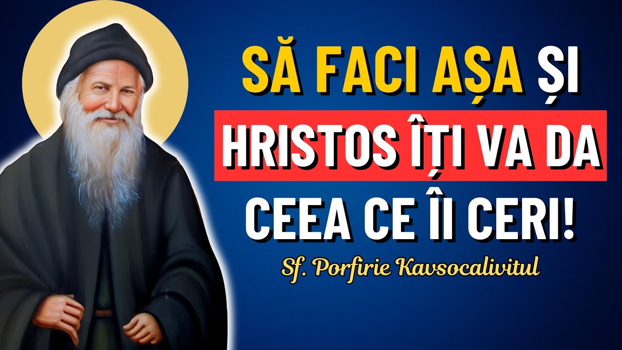 Așa să te rogi și Hristos îți va da ce Îi ceri! – Sf. Porfirie Kavsocalivitul