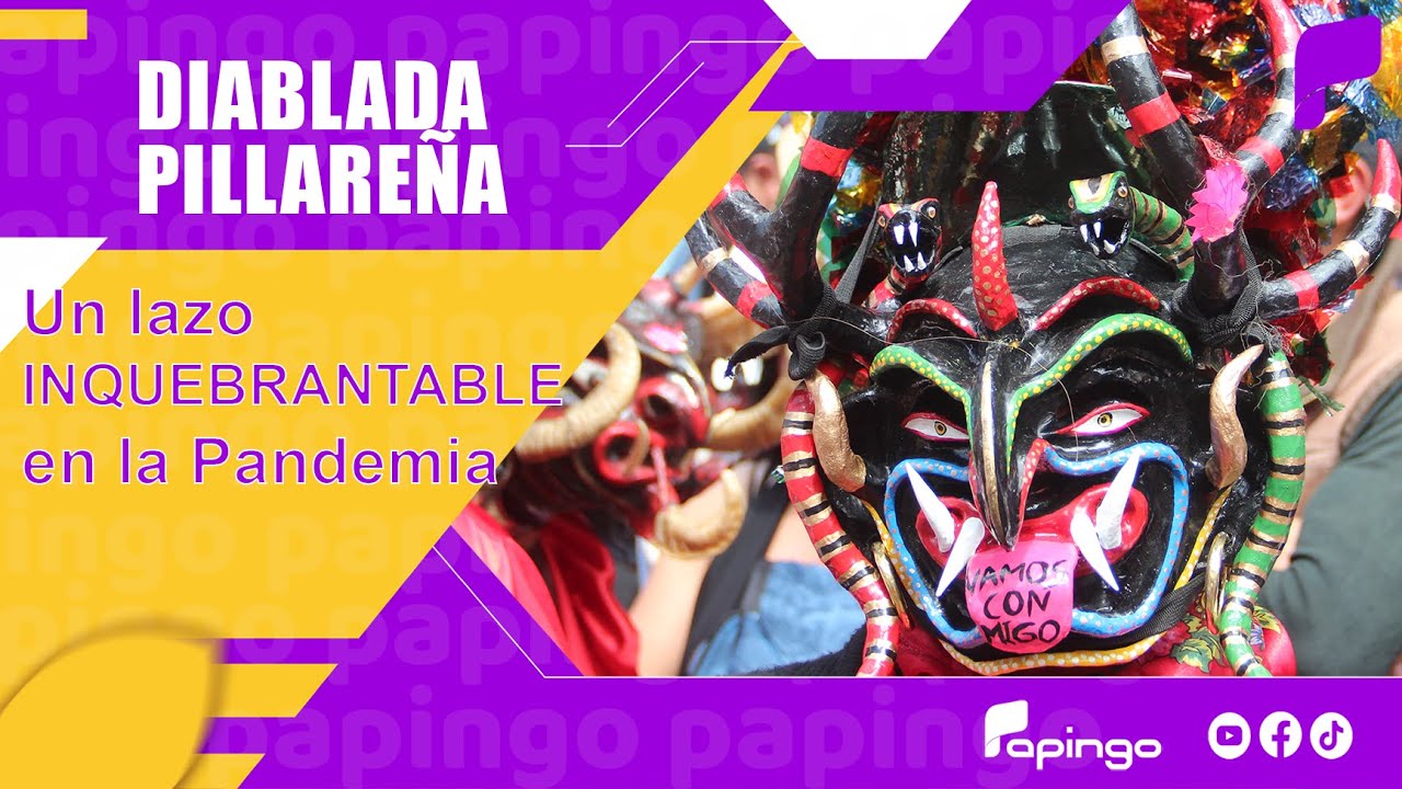 Un lazo INQUEBRANTABLE la Diablada Pillareña en Pandemia