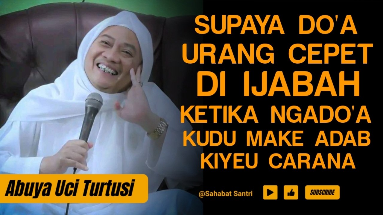 ABUYA UCI TURTUSI - CARA NGADOA SUPAYA DOA URANG CEPET DI IJABAH