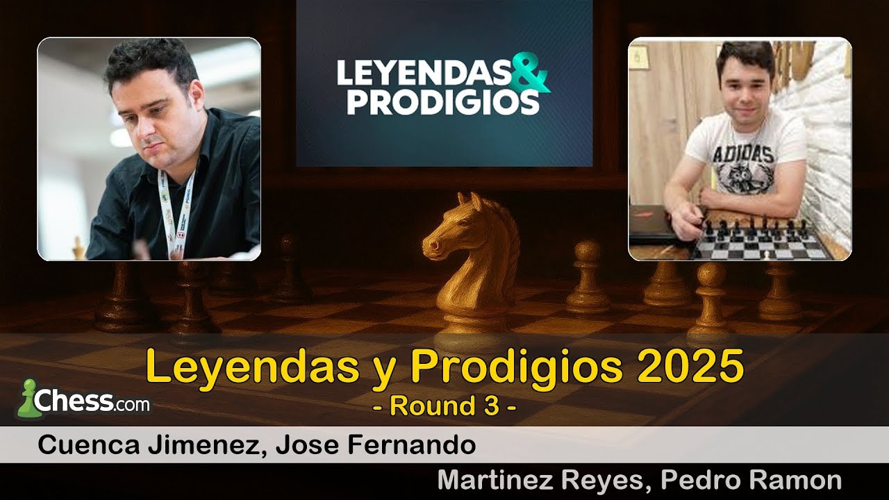 Jose Fernando Cuenca Jimenez vs Pedro Ramon Martinez Reyes | Leyendas y Prodigios 2025 | Round 3